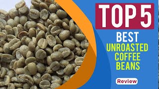 Top 5 Best Unroasted Coffee Beans Review for 2023  Green Coffee Beans  COFFEE BEANS [upl. by Enilekcaj]