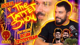 THE TATTED SHOW  Zujanje sa Bojanom TattooCream s02e13 [upl. by Notslar]