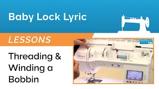 Baby Lock Lyric Lesson  Threading amp Winding a Bobbin [upl. by Pudendas218]