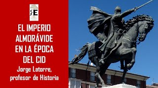 El Imperio Almorávide en la época del Cid Jorge Latorre [upl. by Halladba]