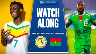 SENEGAL VS BURKINA FASO AFRICAN CUP OF NATIONS QUALIFYING  WATCH ALONG  TEAM NEWS amp REACTION [upl. by Treharne]