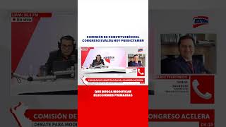 🔴🔵Congreso Comisión de Constitución evalúa hoy predictamen que busca modificar elecciones primarias [upl. by Ajet]