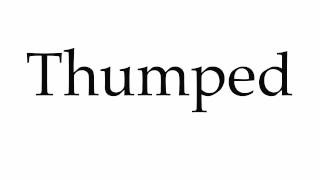 How to Pronounce Thumped [upl. by Kathe443]