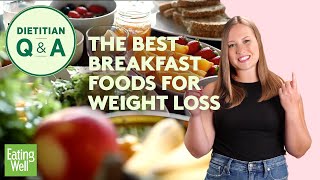 The Best Breakfast Foods for Weight Loss According to a Dietitian  Dietitian QampA  EatingWell [upl. by Sisco544]