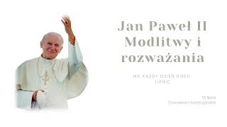 10 lipca  Powołanie Chrześcijańskie  Jan Paweł II  Modlitwy i rozważania na każdy dzień roku [upl. by Attey]