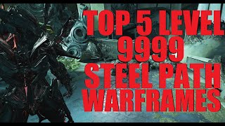 WARFRAME TOP 5 Steel Path Level 9999 Warframes With Builds  Tennocon 2024 [upl. by Naillig]