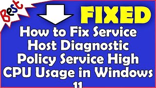 How to Fix Service Host Diagnostic Policy Service High CPU Usage in Windows 11 [upl. by Brittain]