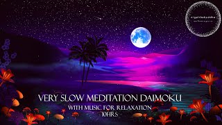 Very Slow Meditation Daimoku with music for relaxation  10hrs [upl. by Danita]