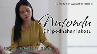 LAGU GALAU BIKIN BAPER VERSI WAKATOBI  NU TONDU DHI TEPAROSU  ISKY FADILLAH PUTRI cover [upl. by Licna484]