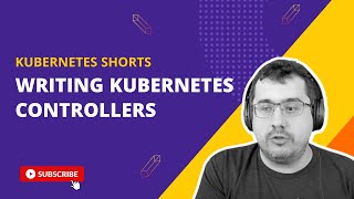 Writing Kubernetes Controllers [upl. by Aynnat89]