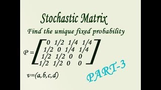 Regular Stochastic matrix find the unique fixed probability vectorabcd good example PART3 [upl. by Cesare]