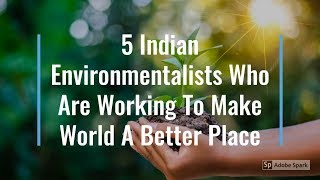 5 Indian Environmentalists Who Are Working To Make World A Better Place [upl. by Iuq448]