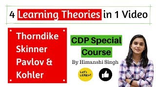 Learning Theories  Thorndike Pavlov Skinner Kohler for CTET2019  Paper 01 amp 02 [upl. by Ieso804]