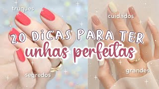 COMO ter UNHAS BONITAS GRANDES FORTES e SAUDÁVEIS  20 DICAS de BELEZA e CUIDADOS com as UNHAS 💅 [upl. by Inahpit267]