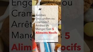 Jambes Engourdies ou Crampes  Arrêtez de Manger Ces 5 Aliments Nocifs   Allez Santé [upl. by Atirak]