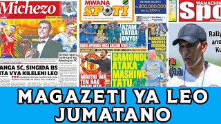 Uchambuzi wa magazeti Ya Leo jumanne 30102024 Yanga sc vs Singida Bs Balaa zito leo Simba Kigoma [upl. by Ahsial]