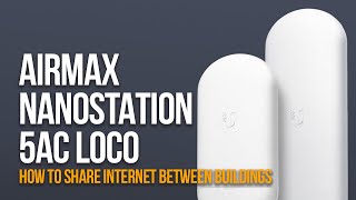 HOW TO SHARE INTERNET BETWEEN BUILDINGS  Airmax Nanostation 5AC Loco  Ubiquiti [upl. by Atineb]