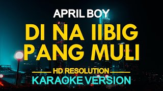 KARAOKE DI NA AKO IIBIG PANG MULI  April Boy amp Jc Regino 🎤🎵 [upl. by Alfie]