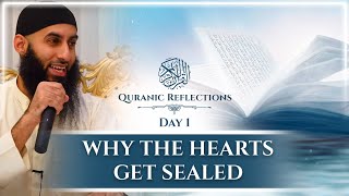 1 Why The Hearts Get Sealed  Quranic Reflections [upl. by Terrel122]