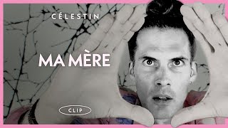 Célestin quotMa Mèrequot NOUVEAU CLIP [upl. by Elstan]