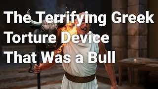 The Terrifying Greek Torture Device That Was a Bull [upl. by Fiester56]