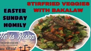 STIR FRIED VEGGIES WITH BAKALAW  EASTER SUNDAY HOMILY [upl. by Immot643]