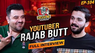 Excuse Me with Ahmad Ali Butt  Ft Rajab Butt  Full Interview  EP 104  Podcast  Rajab Family [upl. by Nirehs843]