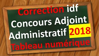 Concours Adjoint Administratif  Correction tableau numérique cig idf session 2018 [upl. by Ardis]