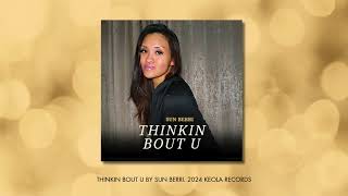 Thinkin Bout U by Sun Berri [upl. by Naivat896]