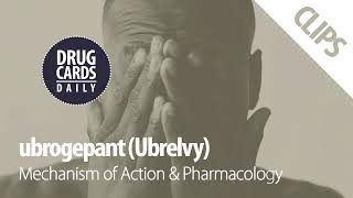 Ubrelvy ubrogepant Mechanism of Action amp Pharmacology  Drug Cards Daily Clips [upl. by Eelik]