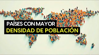 Los Países Más Y Menos Densamente Poblados [upl. by Sikleb]