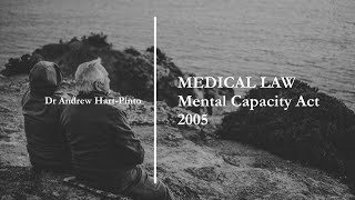 Medical Law  Mental Capacity Act 2005 [upl. by Nomal]