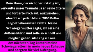 Mein Mann der nicht berufstätig ist verkaufte unser Traumhaus an seine Eltern und forderte mich [upl. by Ordisi]