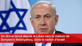 Un drone lancé depuis le Liban vers la maison de Benyamin Netanyahou dans le centre d’Israël [upl. by Ria861]