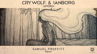 Crywolf amp Ianborg  Aporia Samuel Proffitt Remix [upl. by Gil]