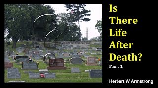 Is There Life After Death  Part 1 by Herbert W Armstrong [upl. by Priebe119]