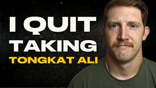 Why I Quit Taking Tongkat Ali  My 7 Year Experience [upl. by Hadias693]