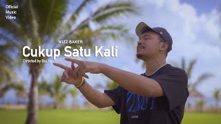 Wizz Baker  Cukup Satu Kali Official Music Video [upl. by Gerek431]