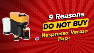 Nespresso Vertuo Pop ☕️  9 Reasons You Shouldnt Buy It 🚫 [upl. by Innoj]