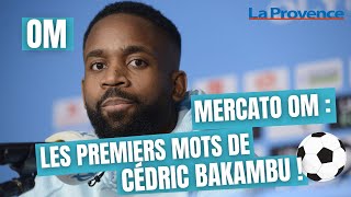 Mercato OM  les premiers mots de Cédric Bakambu [upl. by Fu]