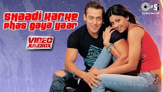 Shaadi Karke Phas Gaya Yaar  Video Jukebox  Salman Khan Shilpa Shetty  Sonu Alka Yagnik Udit [upl. by Hgielyk92]