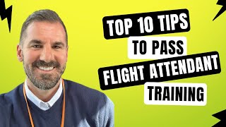 TOP 10 TIPS TO PASS FLIGHT ATTENDANT TRAINING [upl. by Ngo874]