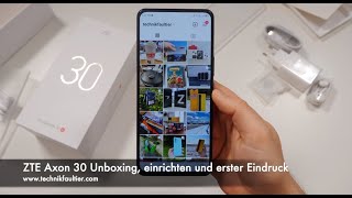 ZTE Axon 30 Unboxing einrichten und erster Eindruck [upl. by Eadrahs]