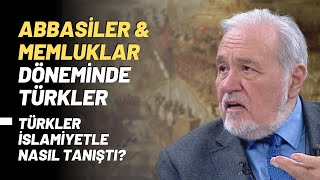 Abbasiler amp Memluklar Döneminde TürklerTürkler İslamiyetle Nasıl Tanıştı [upl. by Ecyac446]