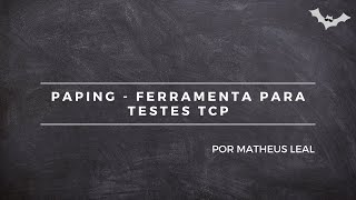 PAPING  FERRAMENTA PARA TESTES TCP [upl. by Othilia498]