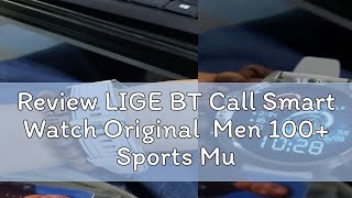 Review LIGE BT Call Smart Watch Original Men 100 Sports Multifunction Fitness Watches IP67 waterp [upl. by Morehouse215]