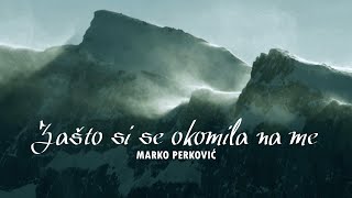 Marko Perković Thompson  Zašto si se okomila na me Official lyric video [upl. by Haskins]