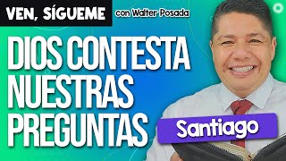 Ven Sígueme con Walter Posada  Santiago  DIOS CONTESTA NUESTRAS PREGUNTAS [upl. by Poland]