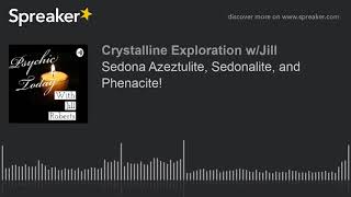 Sedona Azeztulite Sedonalite and Phenacite [upl. by Estrella]