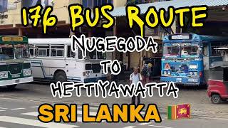 176 Nugegoda to Hettiyawatta Bus Route Sri Lanka [upl. by Ydnam965]